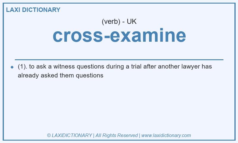 Definition cross-examine in British English