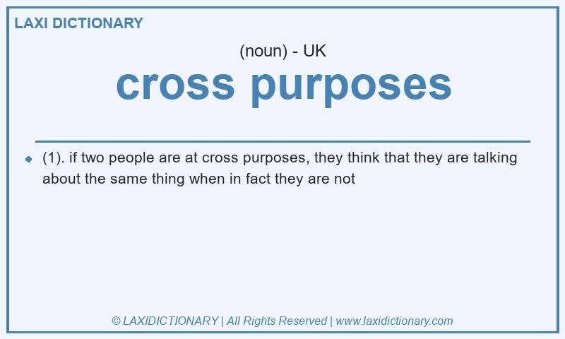 Definition cross purposes in British English