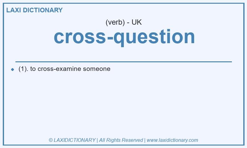 Definition cross-question in British English