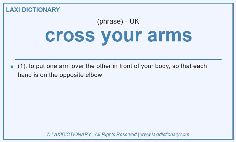 Definition cross your arms in British English