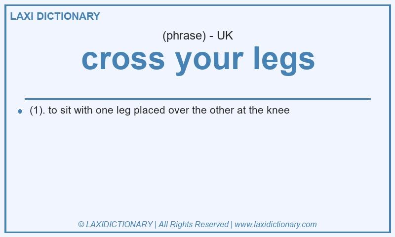 Definition cross your legs in British English