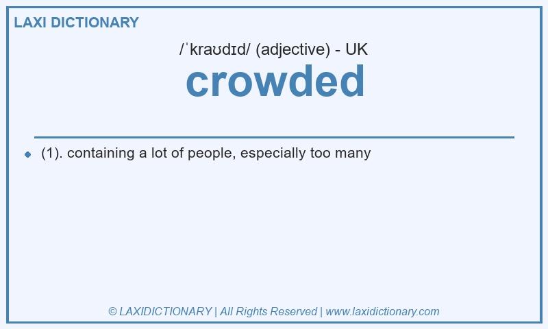 Definition crowded in British English