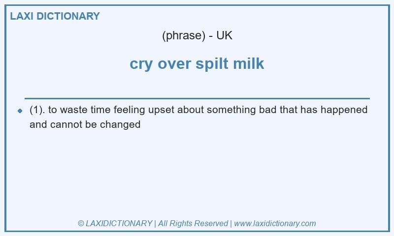 Definition cry over spilt milk in British English