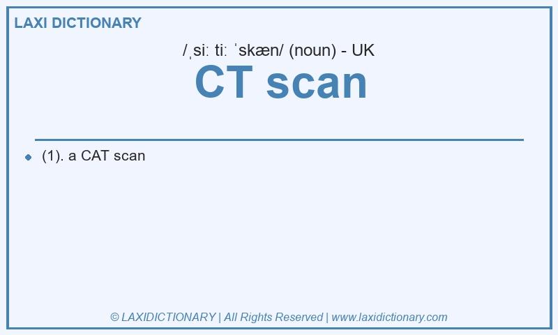 Definition CT scan in British English