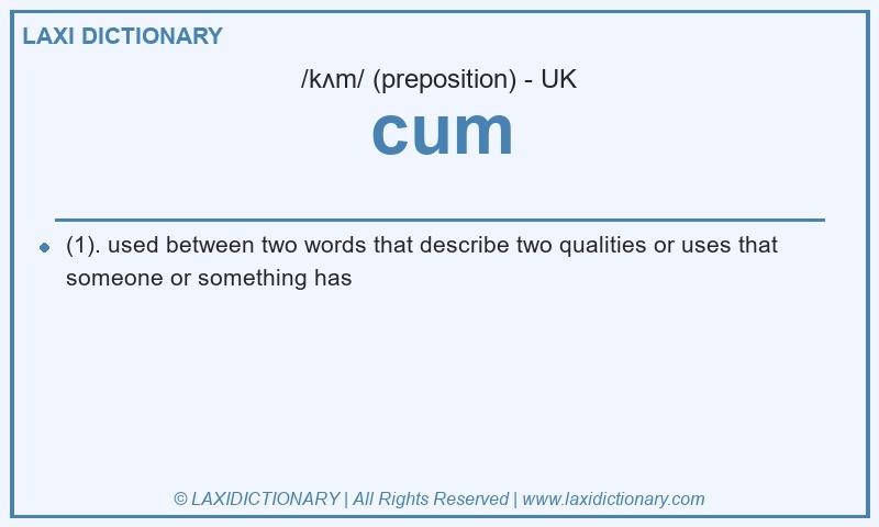 Definition cum in British English