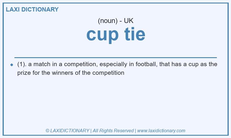 Definition cup tie in British English