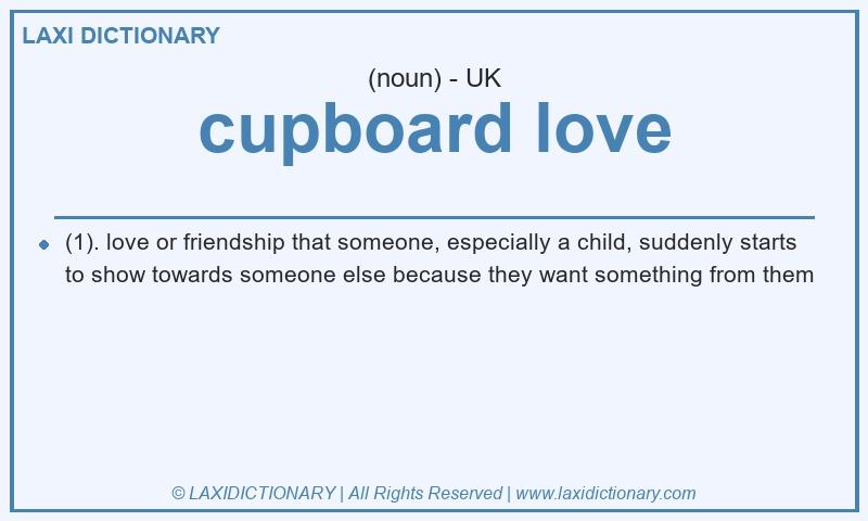 Definition cupboard love in British English