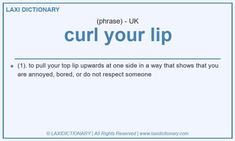 Definition curl your lip in British English