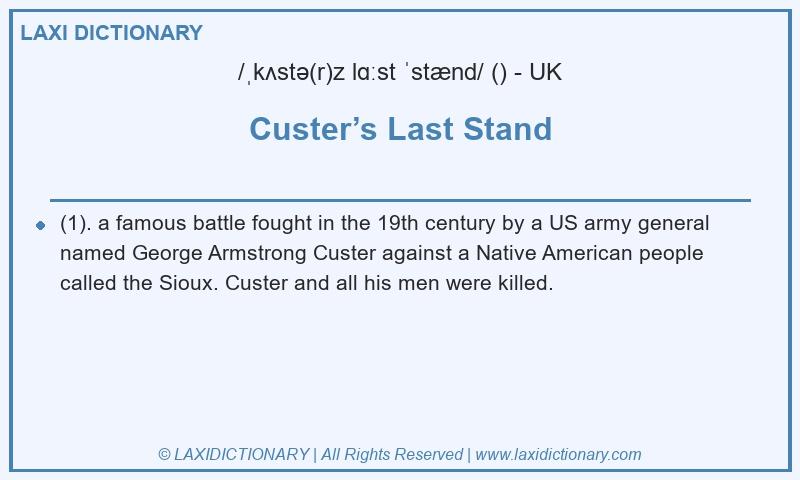 Definition Custer’s Last Stand in British English