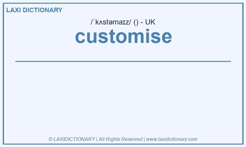 Definition customise in British English