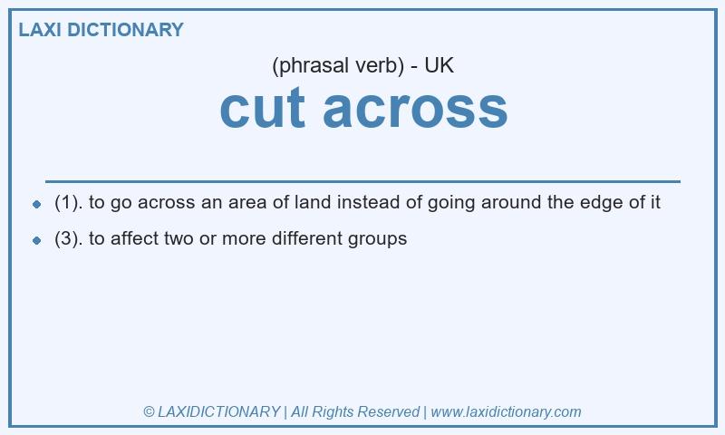 Definition cut across in British English