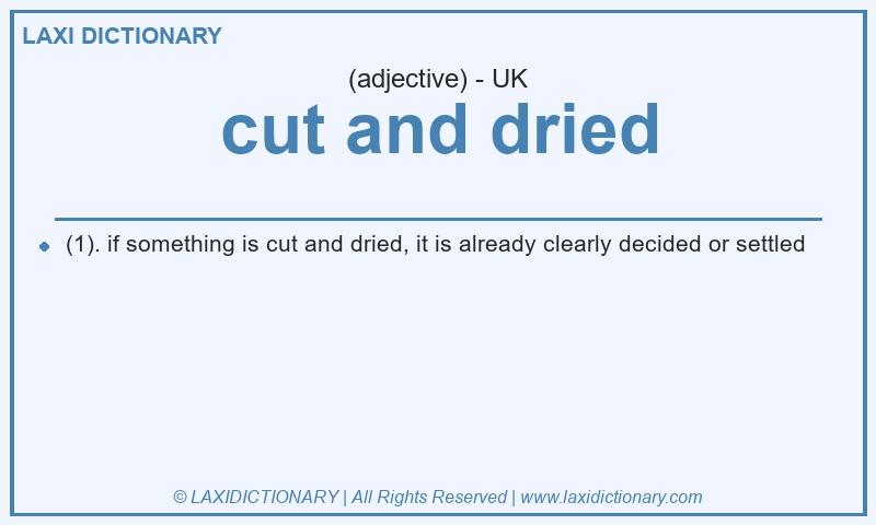 Definition cut and dried in British English