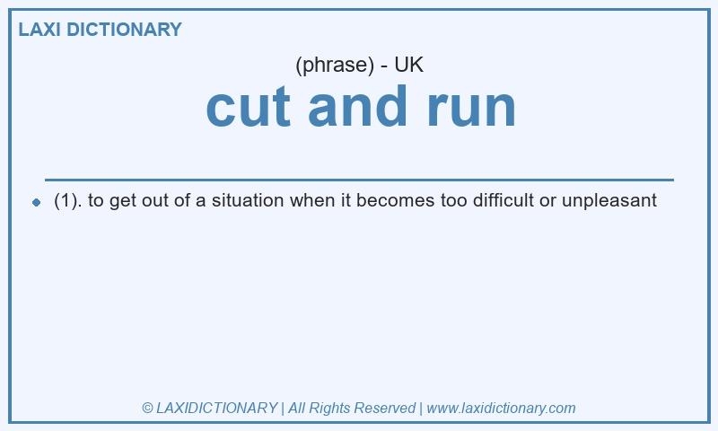 Definition cut and run in British English
