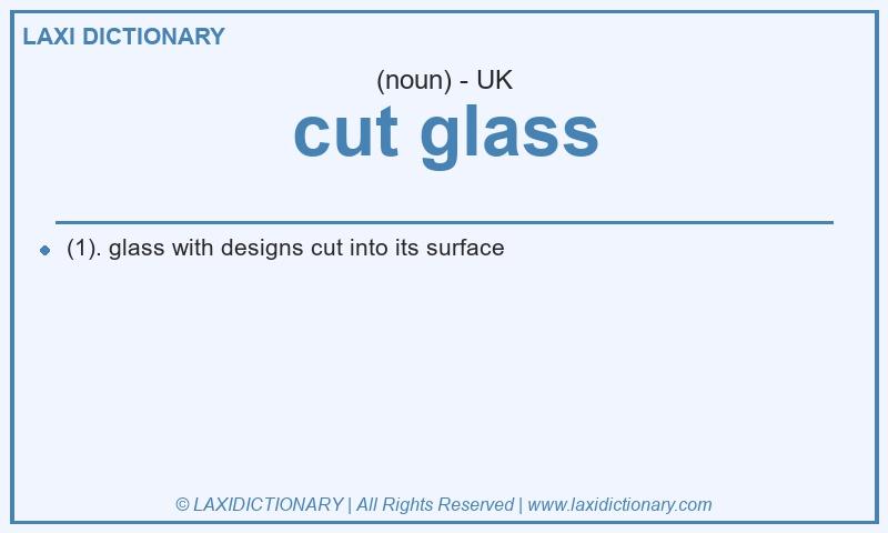 Definition cut glass in British English