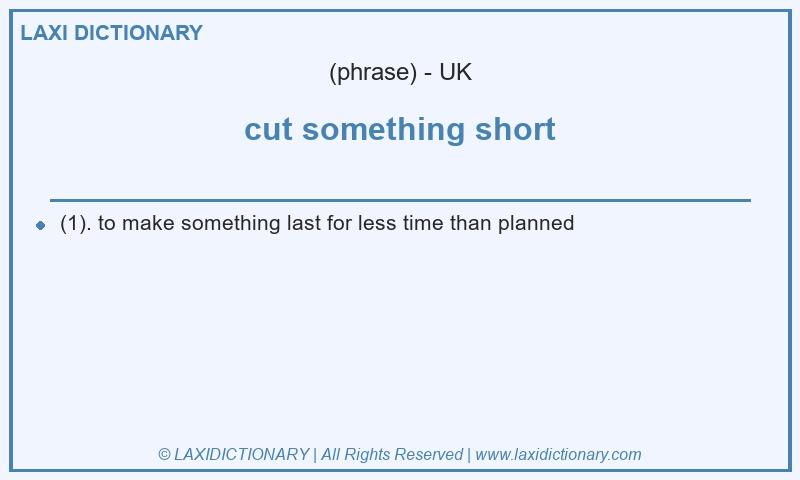 Definition cut something short in British English