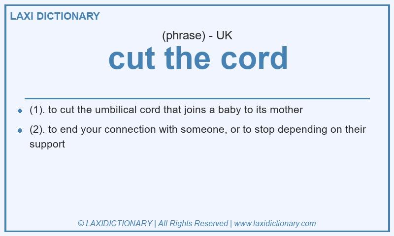 Definition cut the cord in British English