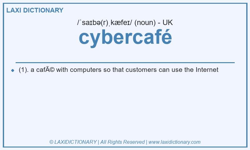 Definition cybercafé in British English