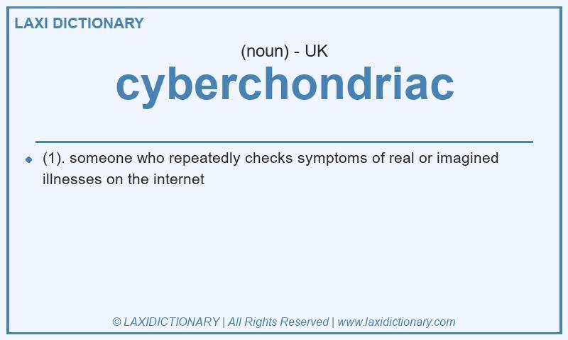 Definition cyberchondriac in British English
