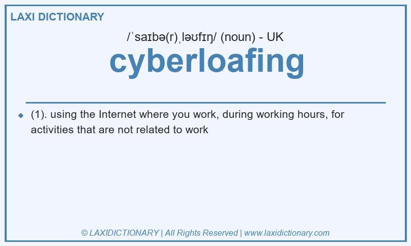 Definition cyberloafing in British English