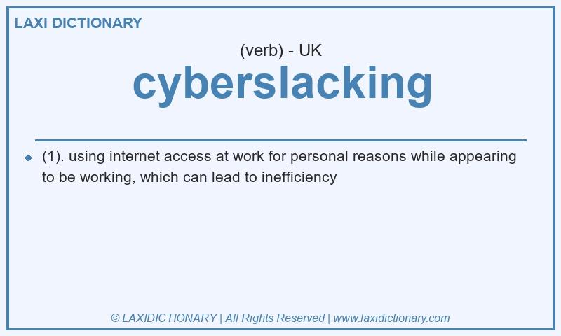 Definition cyberslacking in British English