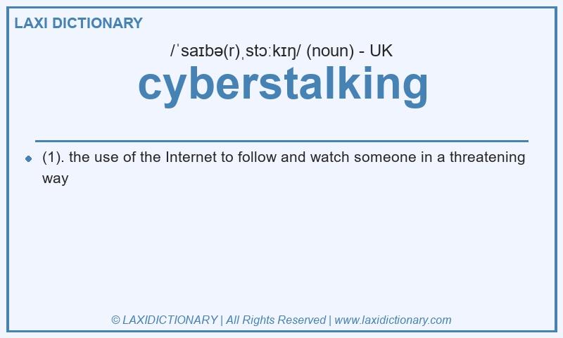 Definition cyberstalking in British English