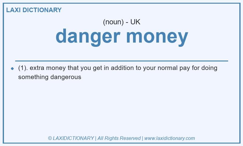 Definition danger money in British English