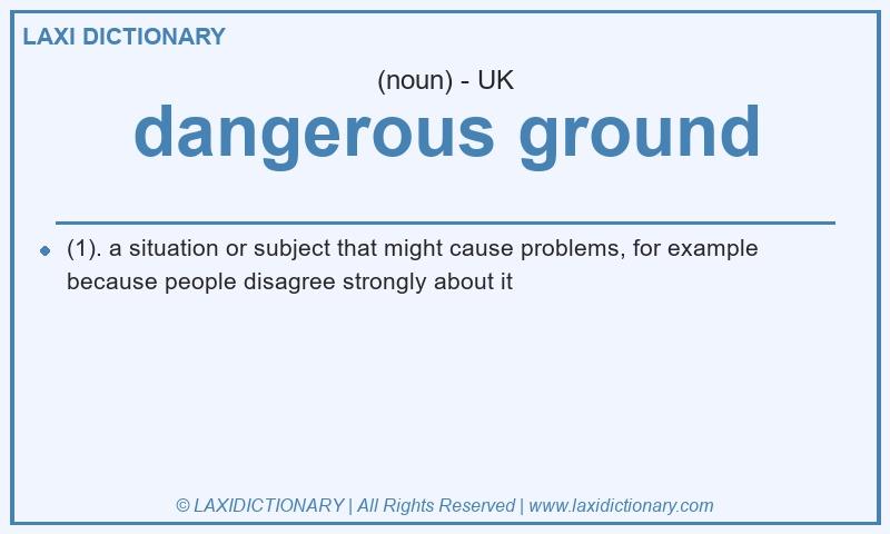 Definition dangerous ground in British English