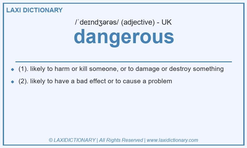 Definition dangerous in British English