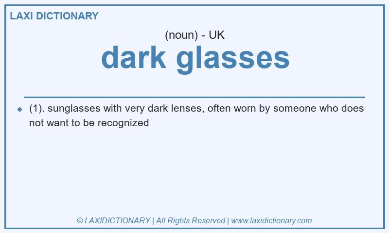 Definition dark glasses in British English