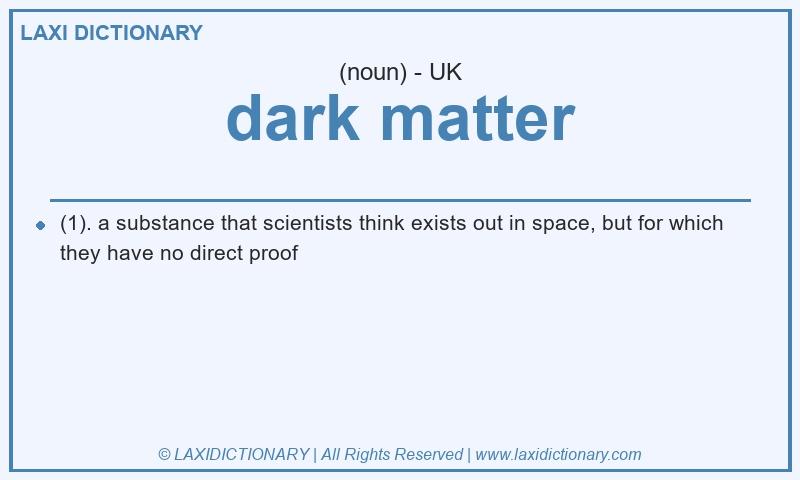 Definition dark matter in British English
