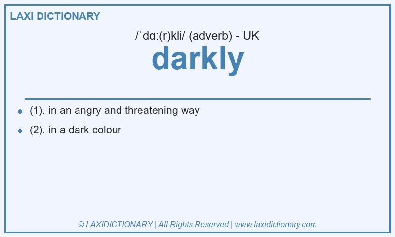 Definition darkly in British English