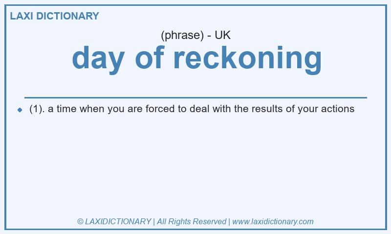 Definition day of reckoning in British English