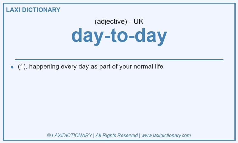 Definition day-to-day in British English