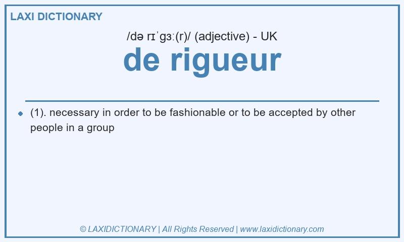 Definition de rigueur in British English