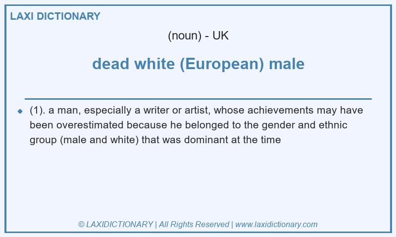 Definition dead white (European) male in British English