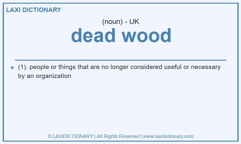 Definition dead wood in British English
