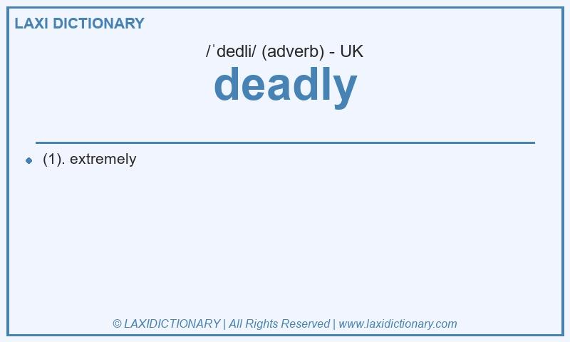 Definition deadly in British English