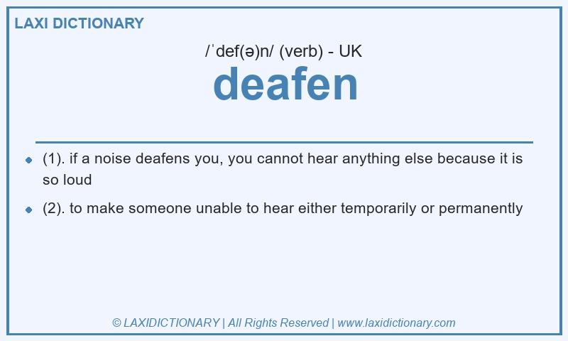 Definition deafen in British English