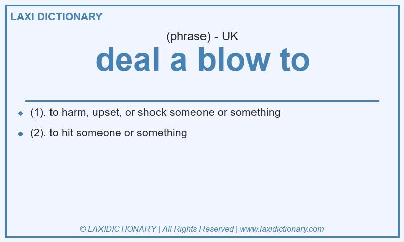 Definition deal a blow to in British English