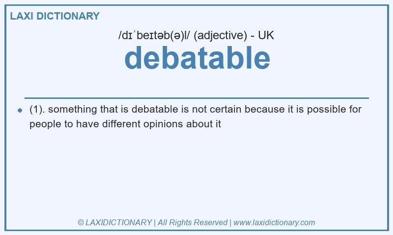 Definition debatable in British English