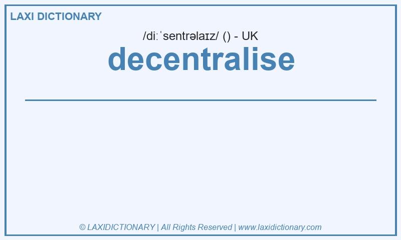 Definition decentralise in British English