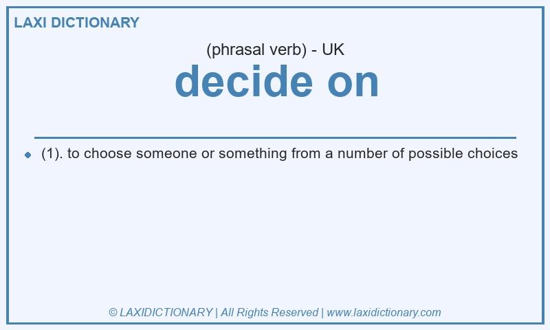 Definition decide on in British English