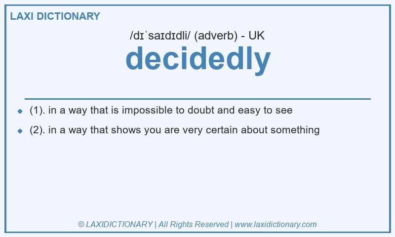 Definition decidedly in British English