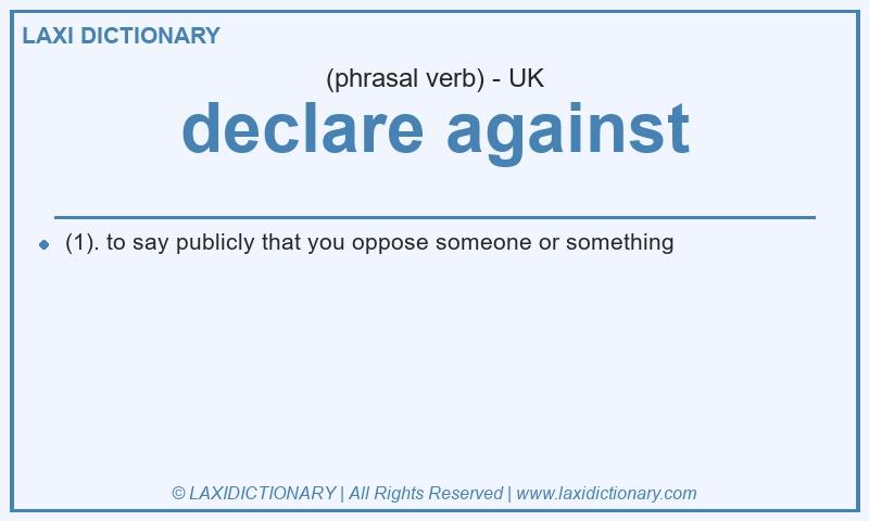 Definition declare against in British English