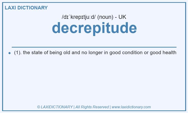 Definition decrepitude in British English