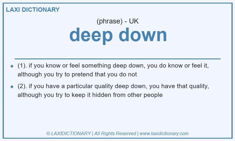 Definition deep down in British English