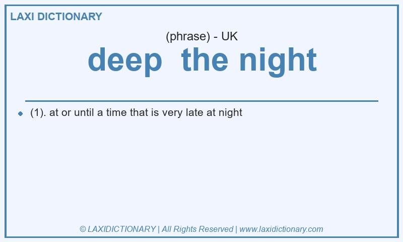 Definition deep the night in British English