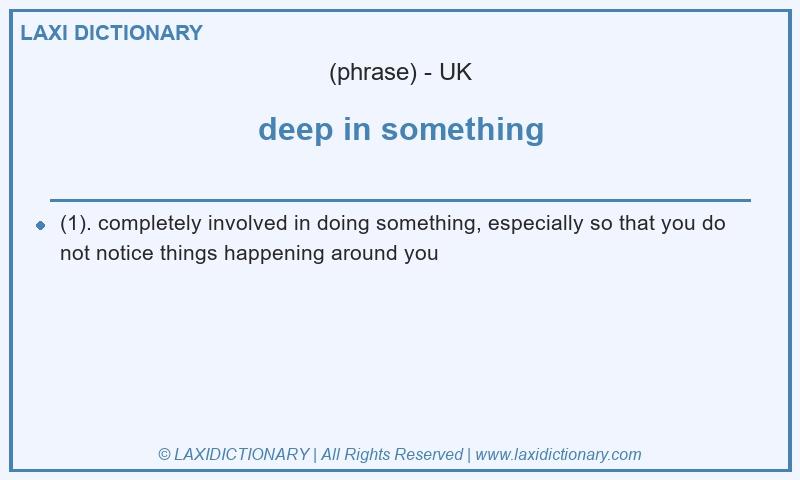 Definition deep in something in British English