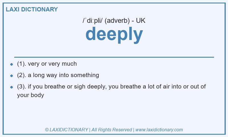 Definition deeply in British English