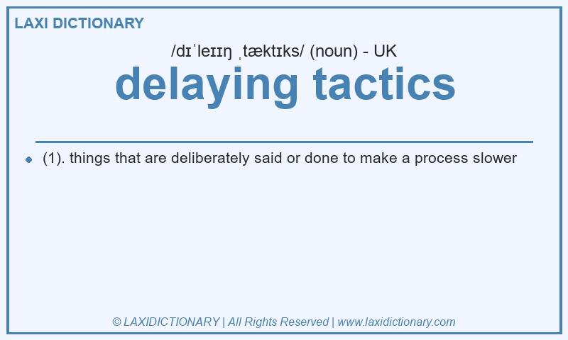 Definition delaying tactics in British English